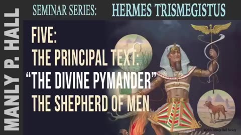 Hermes Trismegistus Seminar 5_ The Divine Pymander LECTURE by Manly P Hall _ Mirror