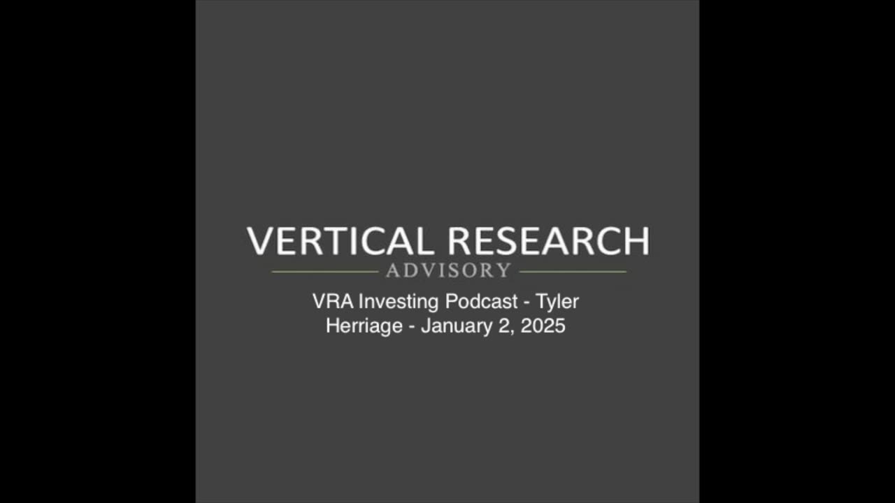 VRA Investing Podcast: Happy New Year! What Does 2025 Have in Store? - Tyler Herriage