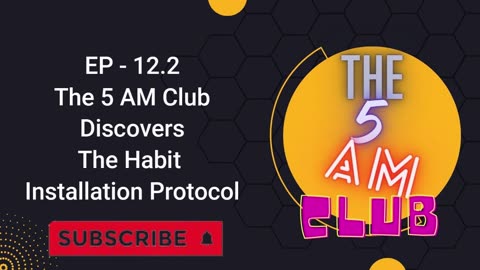 EPISODE - 12.2 | The 5 AM Club Discovers The Habit Installation Protocol | THE 5AM CLUB | AUDIOBOOK