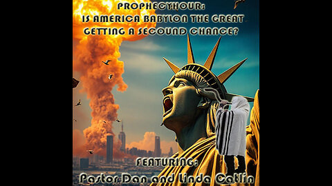 PROPHECY HOUR: IS AMERICA BABYLON THE GREAT GETTING A SECOND CHANCE? (live)