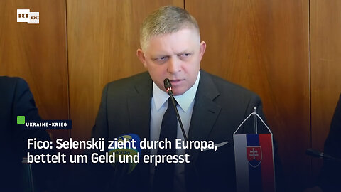 Fico: Selenskij zieht durch Europa, bettelt um Geld und erpresst