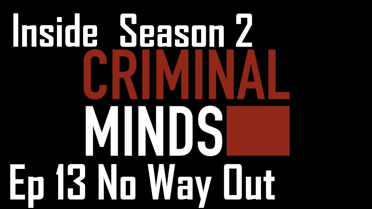 Inside Criminal Minds S2 Ep 13 No Way Out