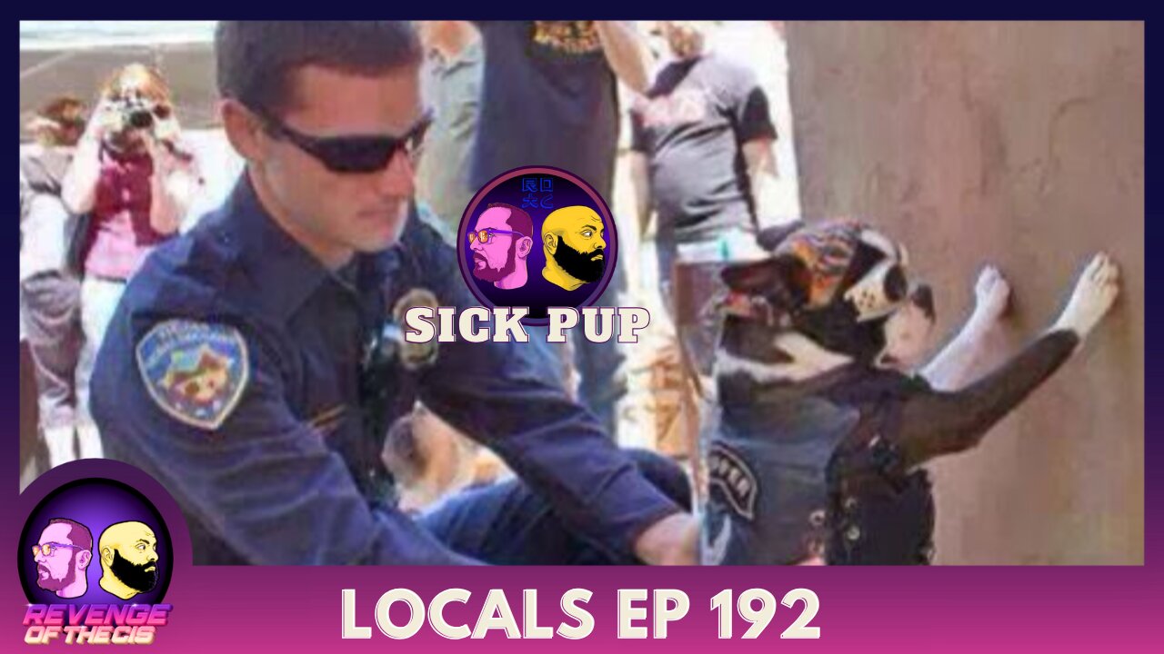 Locals Episode 192: Sick Pup