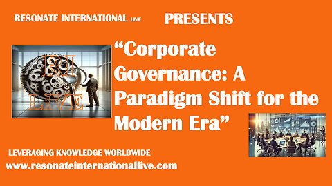 “Corporate Governance: A Paradigm Shift for the Modern Era”