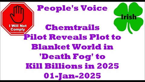 Chemtrails Pilot Reveals Plot to Blanket World in 'Death Fog' to Kill Billions in 2025 01-Jan-2025