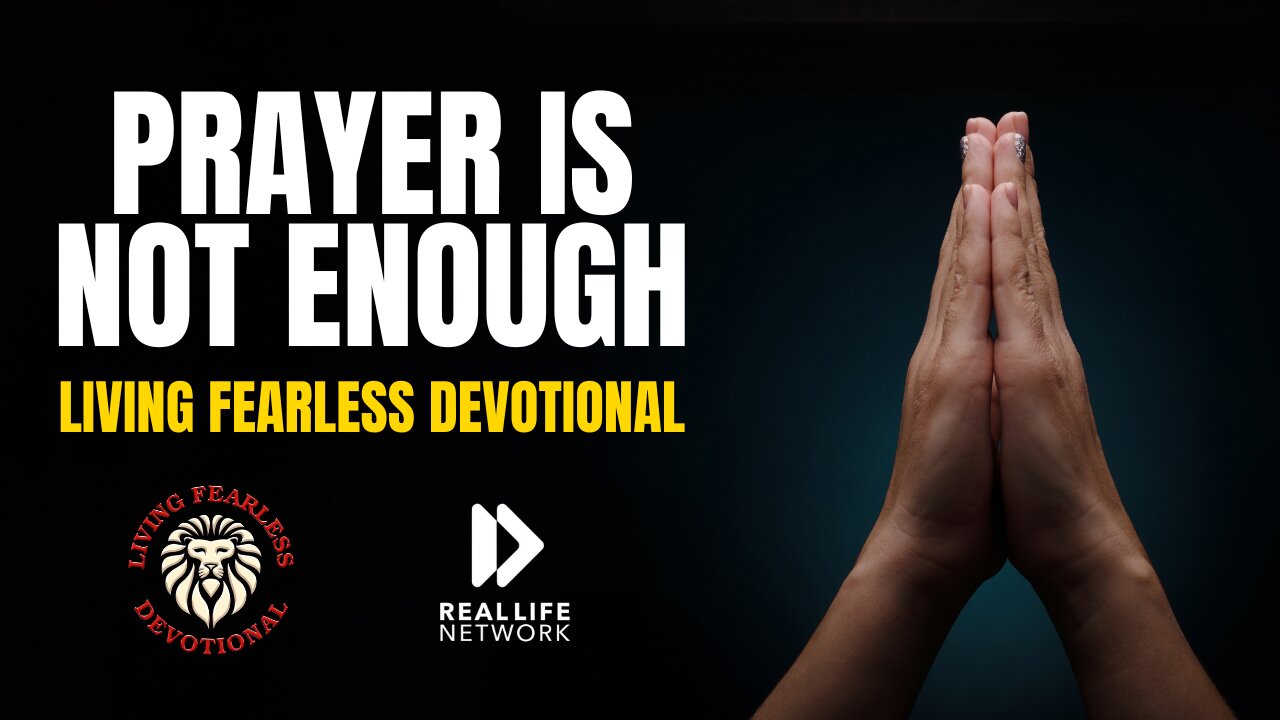 Prayer Is Not Enough