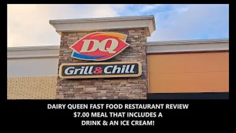 DAIRY QUEEN FAST FOOD RESTAURANT REVIEW. $7.00 MEAL THAT INCLUDES A DRINK & AN ICE CREAM!