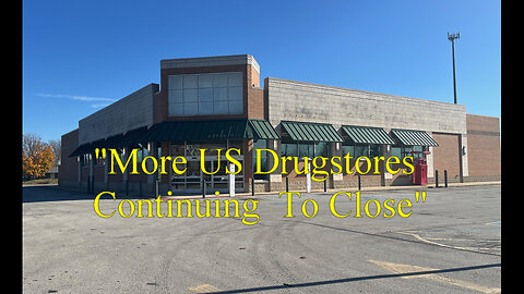 "More US Drugstores Continuing To Close"