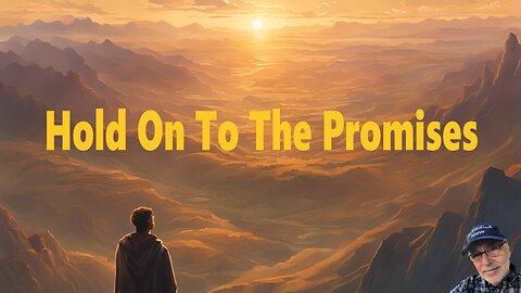 HOLD ON TO THE PROMISES