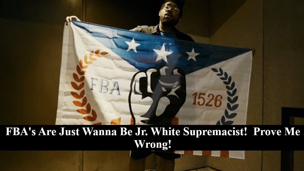 Are FBA's Just Wanna Be White Supremacist? Prove Me Wrong!