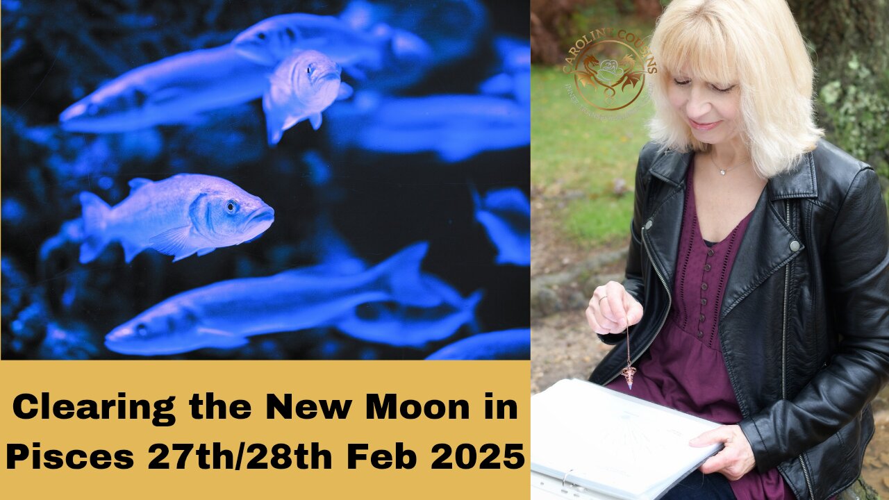 A New Moon in Pisces Clearing 27th/28th February 2025