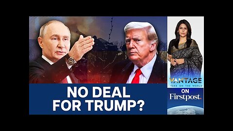 Russia: Putin Snubs Trump's Ukraine Peace Proposal | Vantage with Palki Sharma