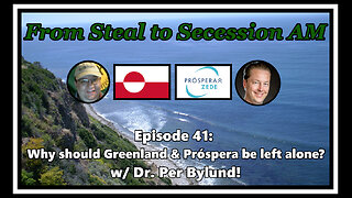 From Steal to Secession AM - Ep. 41: Why should Greenland & Próspera be left alone?