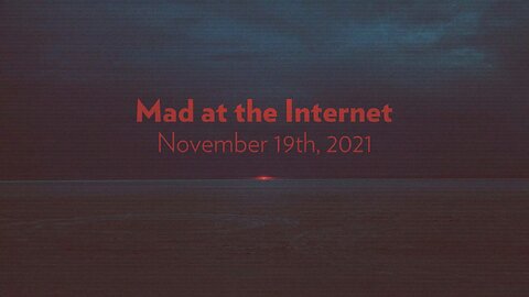 2021-11-19 - Continuance - Mad at the Internet