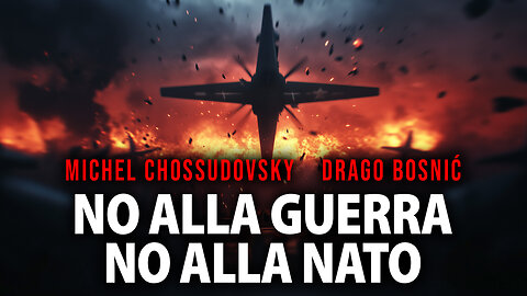 NO ALLA GUERRA NO ALLA NATO - MICHEL CHOSSUDOVSKY & DRAGO BOSNIĆ (ITALIAN)