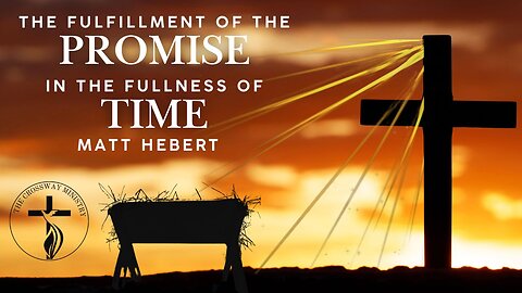 The Fulfillment of the Promise in the Fullness of Time