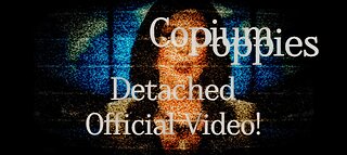 Copium Poppies - Detached - Official Music Video