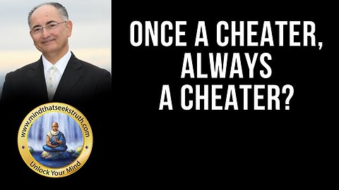 Once A Cheater, Always A Cheater? Q & A Live Talk # 166