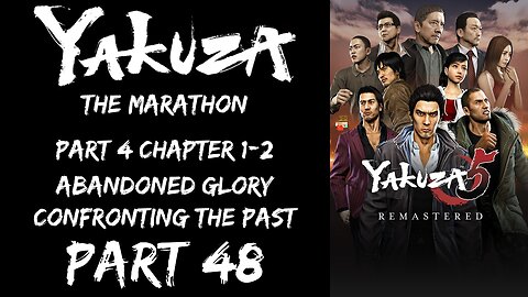 LP Yakuza Marathon Part 48 - Part 4 Chapter 1-2: Abandoned Glory, Confronting the Past - | Yakuza 5