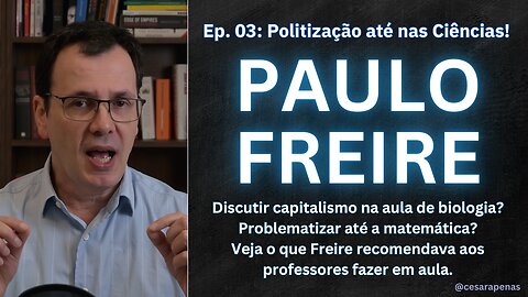 Conversas sobre Paulo Freire: Politização dos Conteúdos, ep. 03