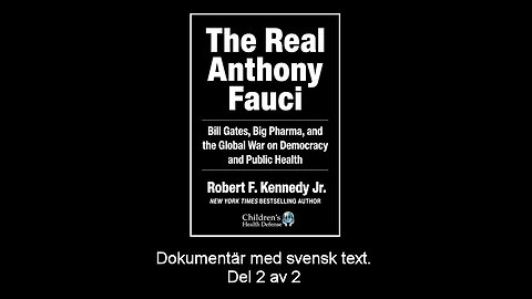 Robert F Kennedy Jr - The Real Anthony Fauci - Del 2 av 2