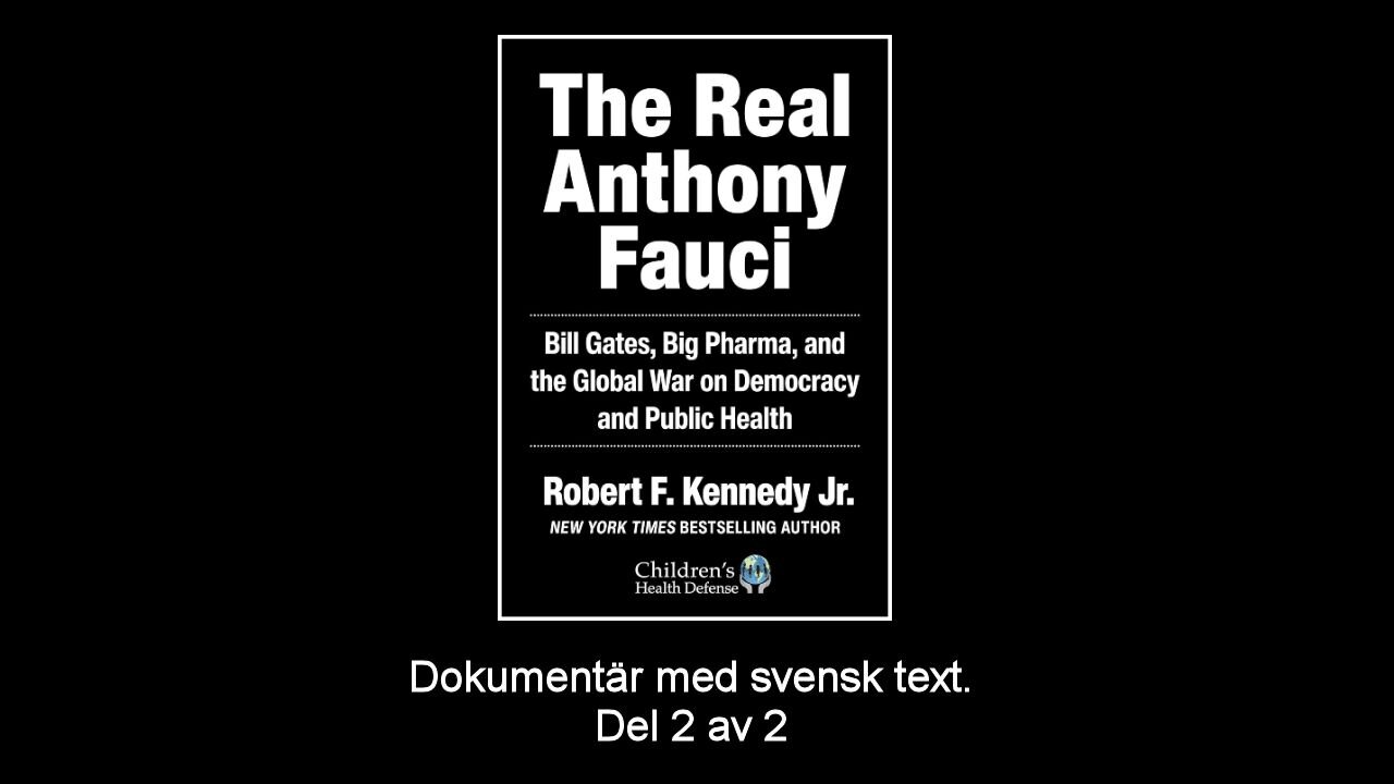 Robert F Kennedy Jr - The Real Anthony Fauci - Del 2 av 2