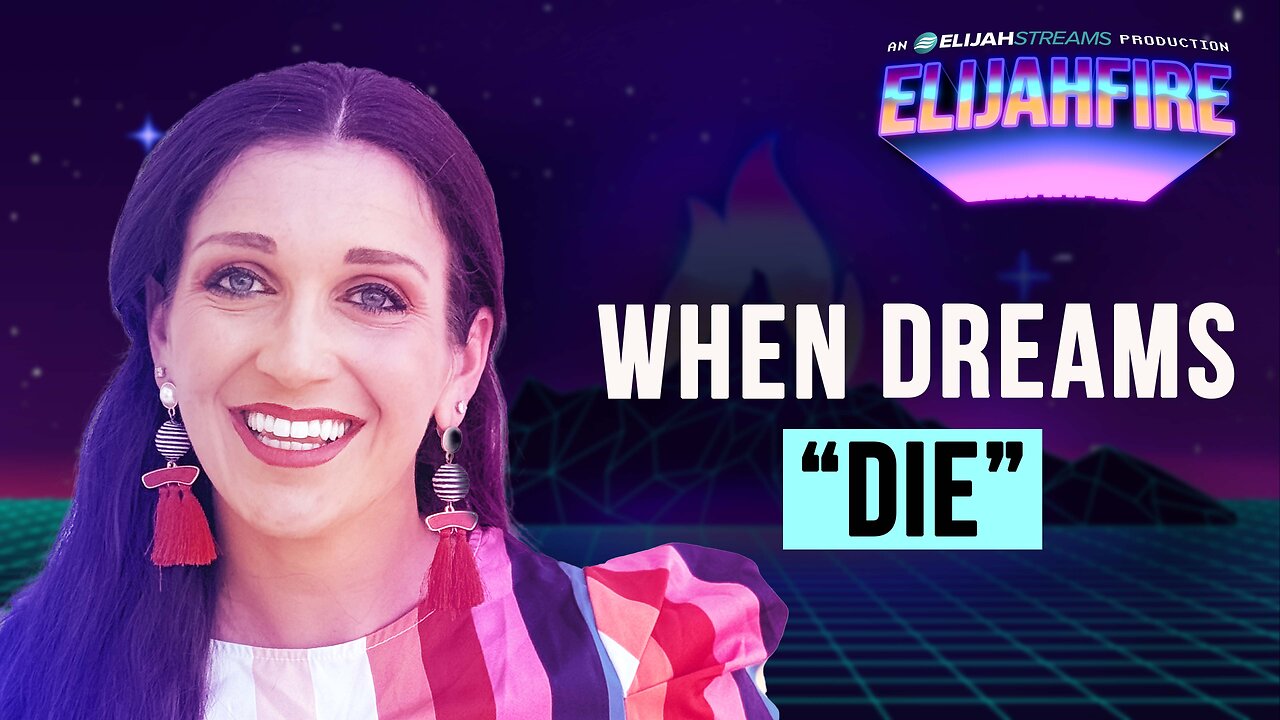 WHEN DREAMS “DIE” ElijahFire: Ep. 551 – RACHEL LYNN LAWRENCE