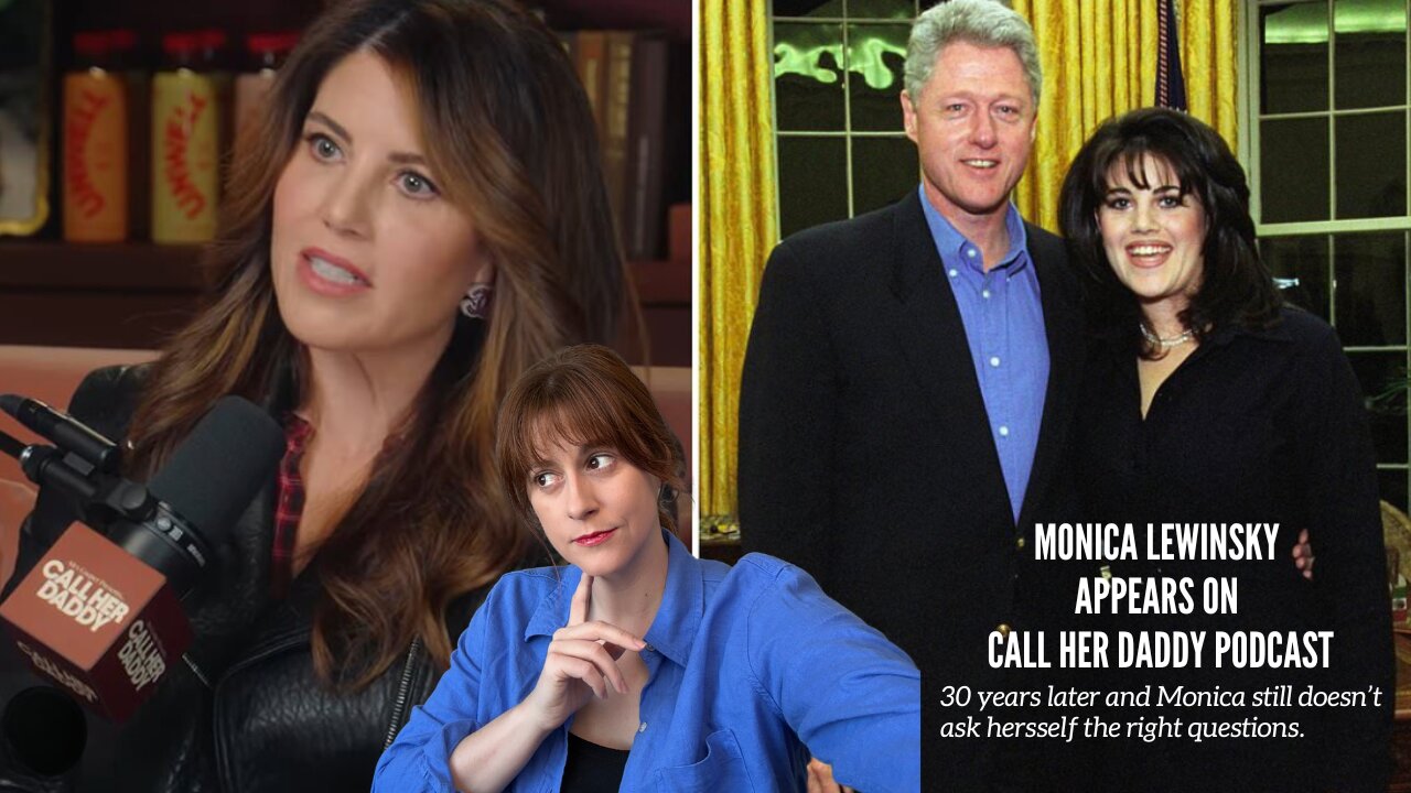 Monica Lewinsky on Call Her Daddy