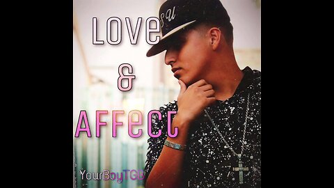 Love And Affect - YourBoyTGB