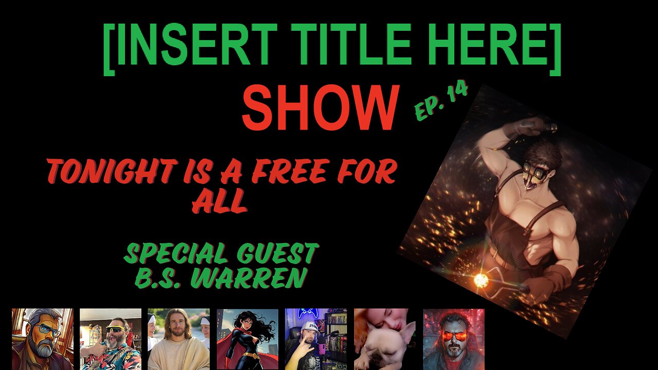 [INSERT TITLE HERE] Show EP. 14 | Free for All | Special Guest B.S. Warren