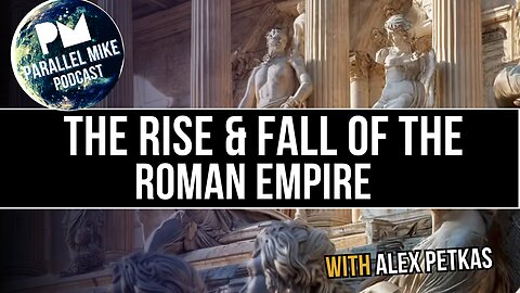 The Rise & Fall of the Roman Empire with Alex Petkas | Parallel Mike Podcast