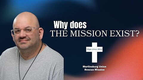 Why Does The Mission Exist?