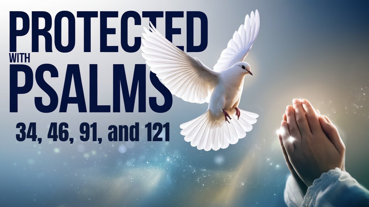 Shield Yourself with the MIGHTY Prayers of Psalms 34, 46, 91, and 121!