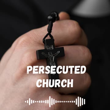Prayer for the Persecuted Church