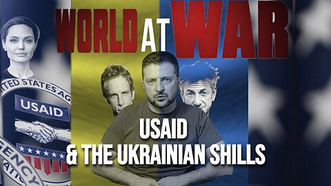 World At WAR w/Dean Ryan 'USAID & the Ukrainian Shills'