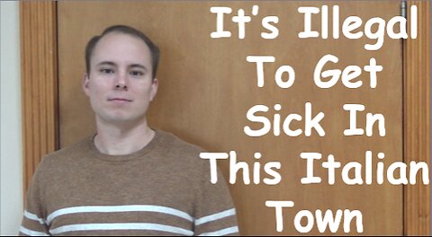It’s Illegal To Get Sick In This Italian Town