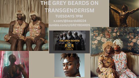 THE GREY BEARDS ON TRANSGENDERISM PT1 FULL EPISODE