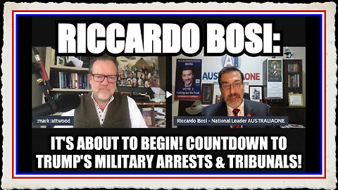 Riccardo Bosi It's About to Begin! Countdown to Trump's Military Arrests Tribunals!