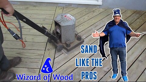 How to Sand Your Deck the Right Way | The "Wizard of Wood"