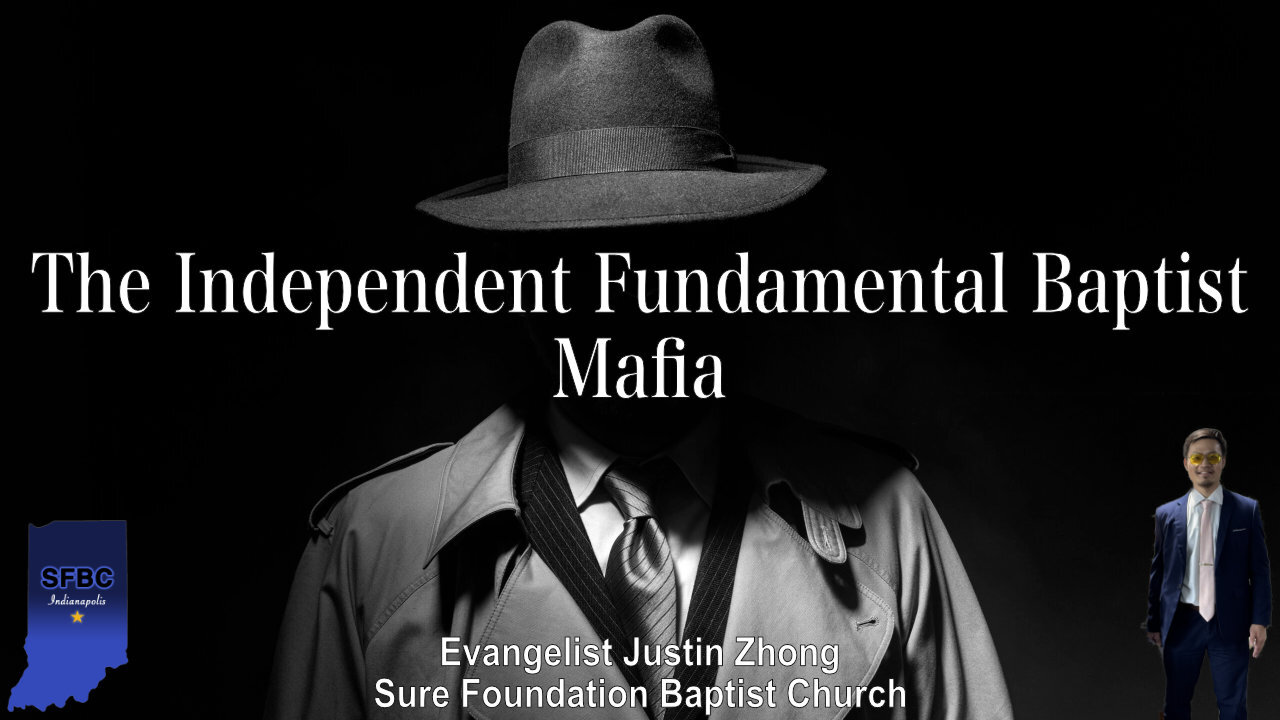 The Independent Fundamental Baptist Mafia | Evangelist Justin Zhong