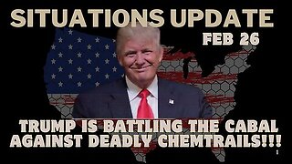 Situation Update- Trump Is Battling The Cabal Against Deadly Chemtrails!!! Feb 26