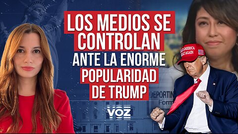 Los medios se controlan ante la enorme popularidad de Trump - Episodio 59