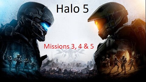 Halo 5 Guardians - First Play - Missions 3, 4 & 5