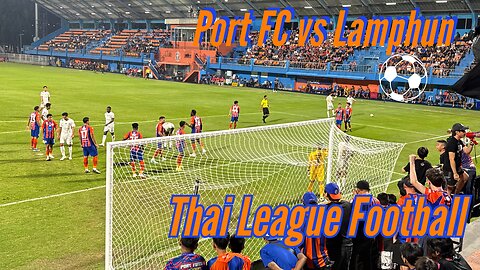 Port FC vs Lamphun Warriors January 8th, 2025 - Battle to Start the Second Half - Bangkok Thailand