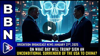 Will Trump sign an UNCONDITIONAL SURRENDER of the USA to China?