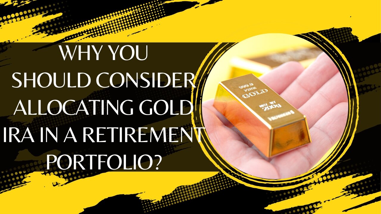 Why You Should Consider Allocating Gold IRA in a Retirement Portfolio?