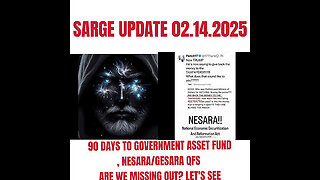 SARGE UPDATE 02.14.2025 90 DAYS TO GOVERNMENT ASSET FUND, NESARA-GESARA QFS ARE WE MISSING OUT