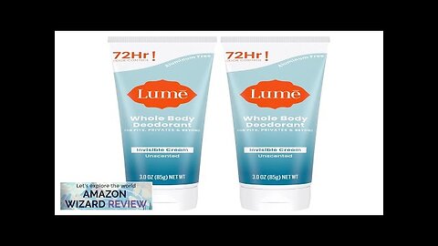 Lume Whole Body Deodorant - Invisible Cream Tube - 72 Hour Odor Protection Review