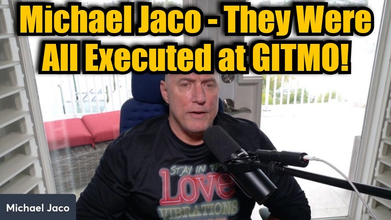 Michael Jaco 1/11/25 - They Were all Executed at GITMO!