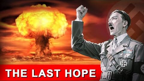 When Hitler Had Nuclear Bombs The last hope